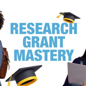 Modules 6: Research Grant Mastery: Securing Funding for Your Research
